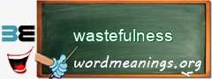 WordMeaning blackboard for wastefulness